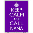 Keep Calm And Call Nana Metal Novelty Parking Sign 9" x 12" (P)