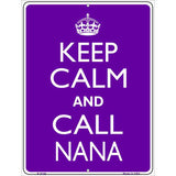 Keep Calm And Call Nana Metal Novelty Parking Sign 9" x 12" (P)