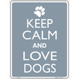 Keep Calm And Love Dogs Metal Novelty Parking Sign 9" x 12" (P)