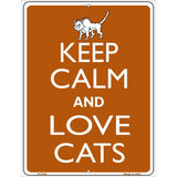 Keep Calm And Love Cats Metal Novelty Parking Sign 9" x 12" (P)