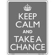 Keep Calm And Take A Chance Metal Novelty Parking Sign 9" x 12" (P)