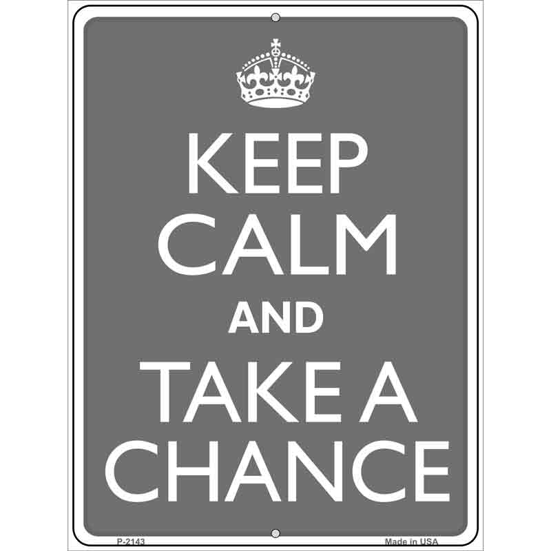 Keep Calm And Take A Chance Metal Novelty Parking Sign 9" x 12" (P)