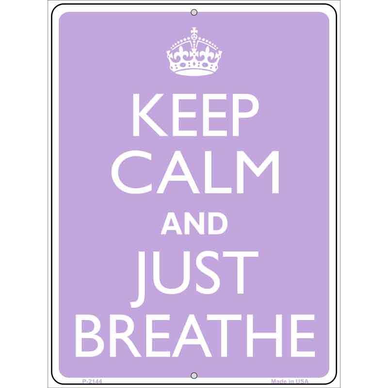 Keep Calm And Just Breathe Metal Novelty Parking Sign 9" x 12" (P)