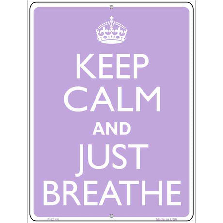 Keep Calm And Just Breathe Metal Novelty Parking Sign 9" x 12" (P)