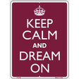 Keep Calm And Dream On Metal Novelty Parking Sign 9" x 12" (P)