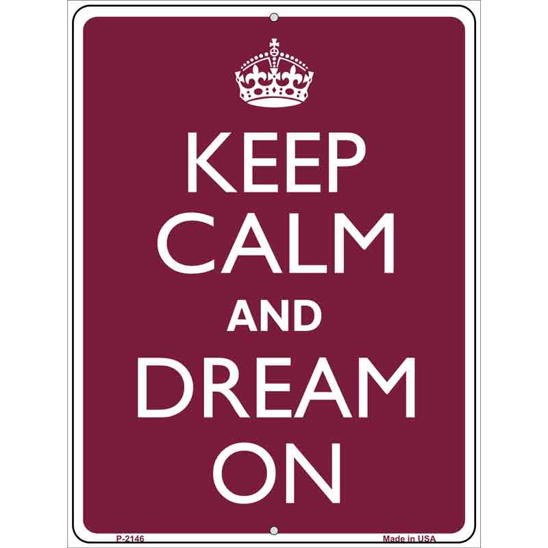 Keep Calm And Dream On Metal Novelty Parking Sign 9" x 12" (P)