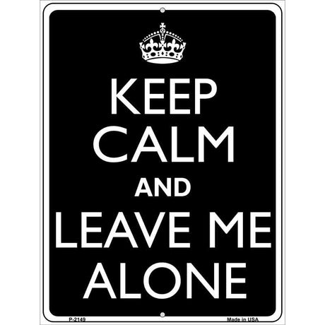 Keep Calm And Leave Me Alone Metal Novelty Parking Sign 9" x 12" (P)