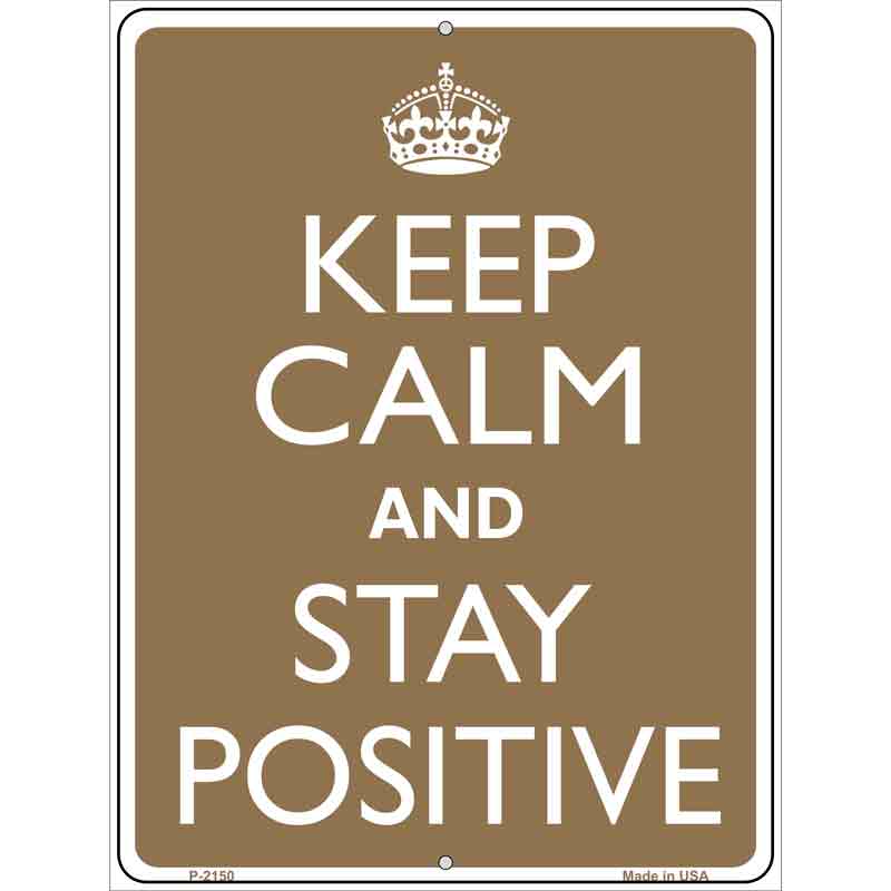 Keep Calm And Stay Positive Metal Novelty Parking Sign 9" x 12" (P)