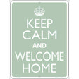 Keep Calm And Welcome Home Metal Novelty Parking Sign 9" x 12" (P)