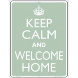 Keep Calm And Welcome Home Metal Novelty Parking Sign 9" x 12" (P)