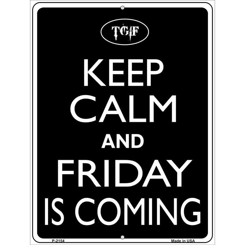 Keep Calm And Friday Is Coming Metal Novelty Parking Sign 9" x 12" (P)