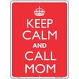 Keep Calm And Call Mom Metal Novelty Parking Sign 9" x 12" (P)