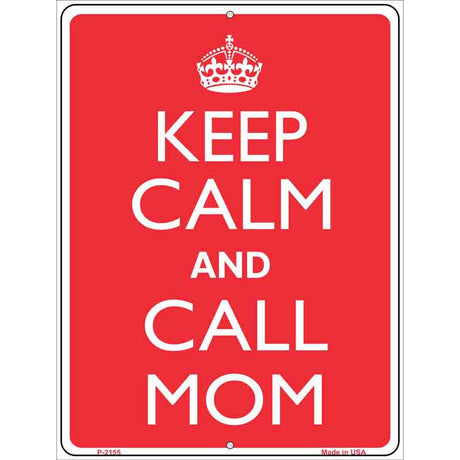 Keep Calm And Call Mom Metal Novelty Parking Sign 9" x 12" (P)