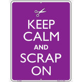 Keep Calm And Scrap On Metal Novelty Parking Sign 9" x 12" (P)