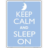 Keep Calm And Sleep On Blue Metal Novelty Parking Sign 9" x 12" (P)