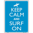 Keep Calm And Surf On Metal Novelty Parking Sign 9" x 12" (P)