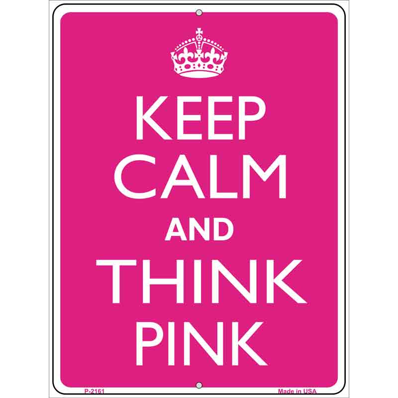 Keep Calm And Think Pink Metal Novelty Parking Sign 9" x 12" (P)