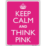 Keep Calm And Think Pink Metal Novelty Parking Sign 9" x 12" (P)