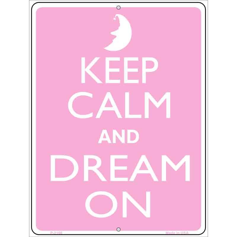 Keep Calm And Dream On Metal Novelty Parking Sign P-2166 9" x 12" (P)