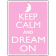 Keep Calm And Dream On Metal Novelty Parking Sign P-2166 9" x 12" (P)