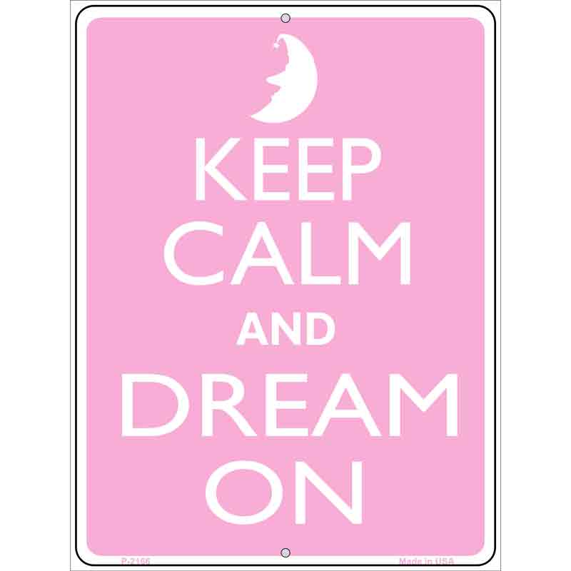 Keep Calm And Dream On Metal Novelty Parking Sign P-2166 9" x 12" (P)