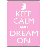 Keep Calm And Dream On Metal Novelty Parking Sign P-2166 9" x 12" (P)