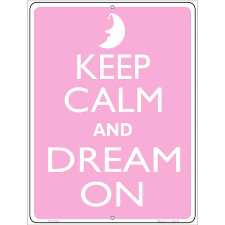 Keep Calm And Dream On Metal Novelty Parking Sign P-2166 9" x 12" (P)