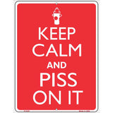 Keep Calm And Piss On It Metal Novelty Parking Sign 9" x 12" (P)