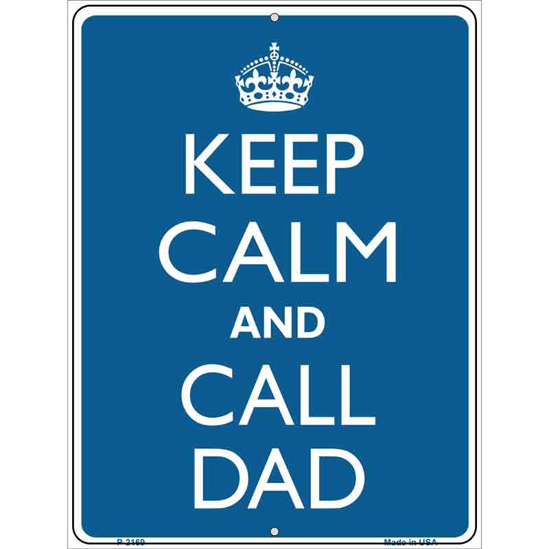 Keep Calm And Call Dad Metal Novelty Parking Sign 9" x 12" (P)