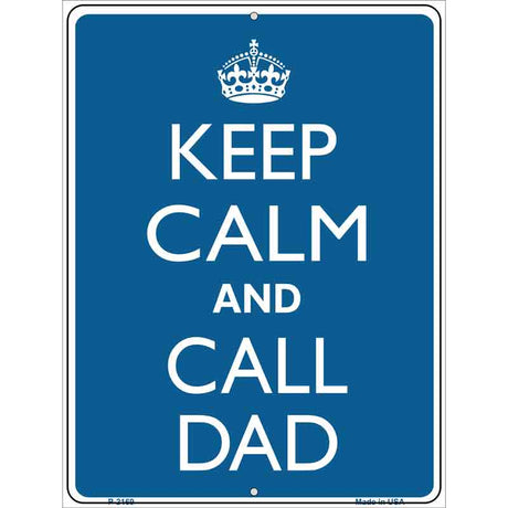 Keep Calm And Call Dad Metal Novelty Parking Sign 9" x 12" (P)