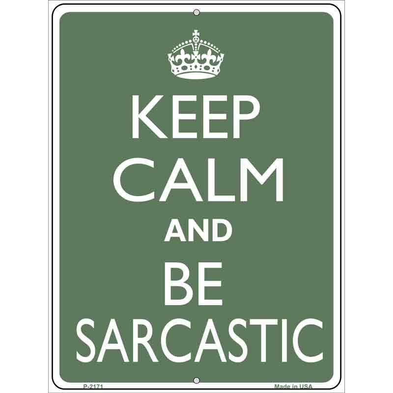 Keep Calm and Be Sarcastic Metal Novelty Parking Sign 9" x 12" (P)