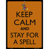 Keep Calm Stay For A Spell Metal Novelty Parking Sign 9" x 12" (P)