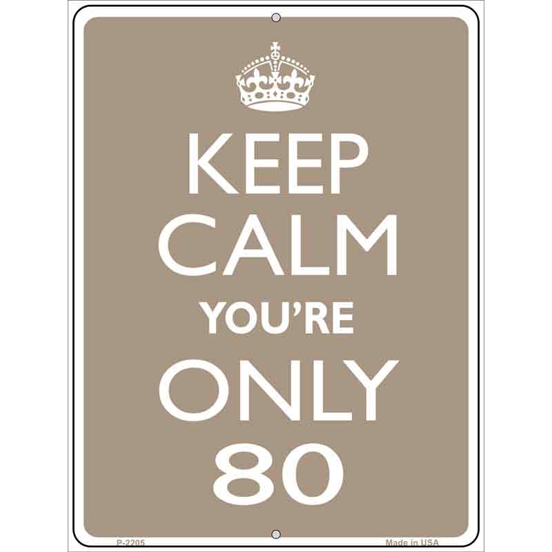 Keep Calm Youre Only 80 Metal Novelty Parking Sign 9" x 12" (P)