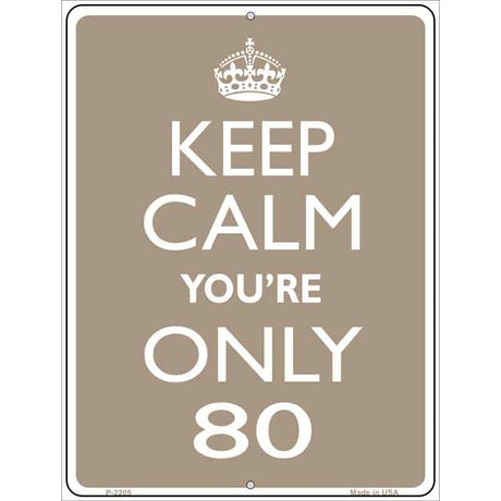 Keep Calm Youre Only 80 Metal Novelty Parking Sign 9" x 12" (P)