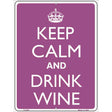 Keep Calm And Drink Wine Metal Novelty Parking Sign 9" x 12" (P)