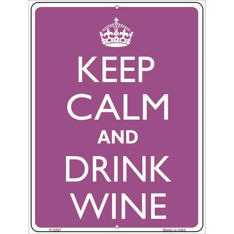 Keep Calm And Drink Wine Metal Novelty Parking Sign 9" x 12" (P)