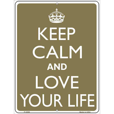 Keep Calm And Love Your Life Metal Novelty Parking Sign 9" x 12" (P)