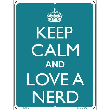 Keep Calm And Love A Nerd Metal Novelty Parking Sign 9" x 12" (P)