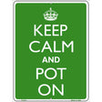 Keep Calm And Pot On Metal Novelty Parking Sign 9" x 12" (P)