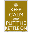 Keep Calm And Put The Kettle On Metal Novelty Parking Sign 9" x 12" (P)