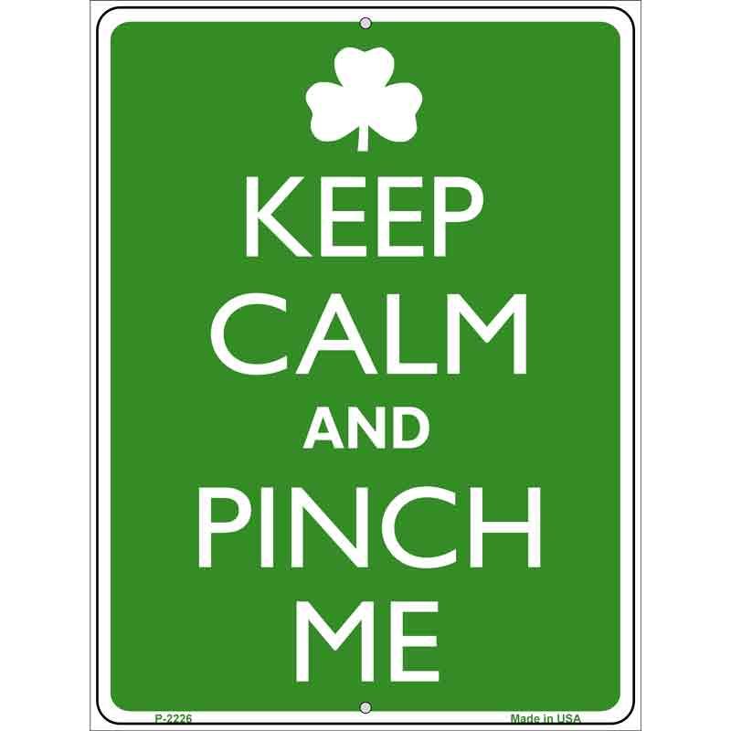 Keep Calm And Pinch Me Metal Novelty Parking Sign 9" x 12" (P)