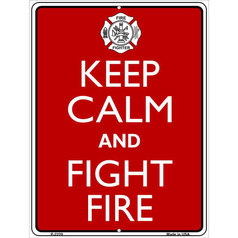 Keep Calm Fight Fire Metal Novelty Parking Sign 9" x 12" (P)