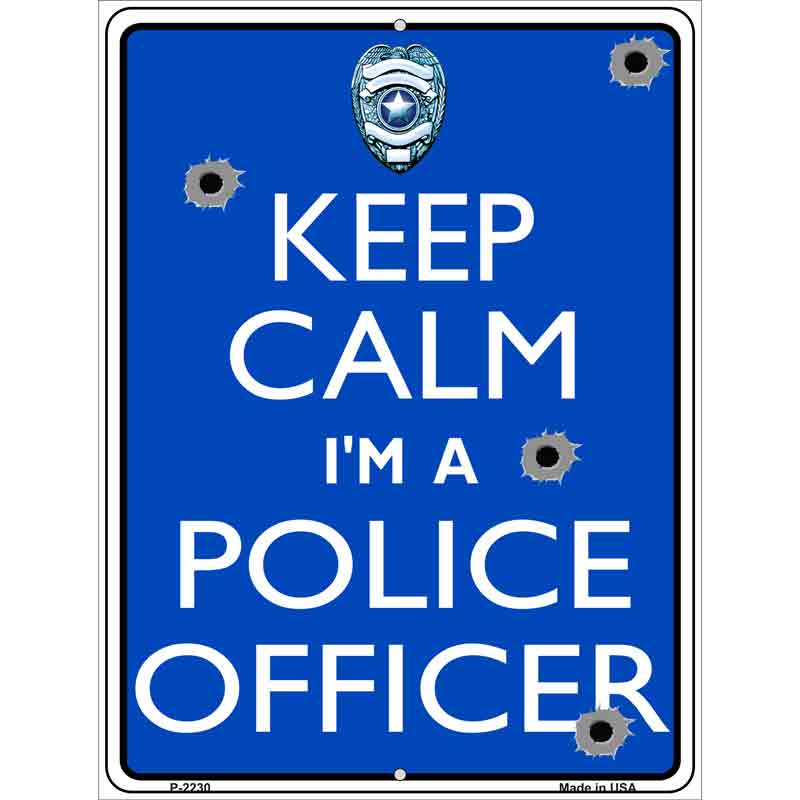 Keep Calm Im A Police Officer Metal Novelty Parking Sign 9" x 12" (P)