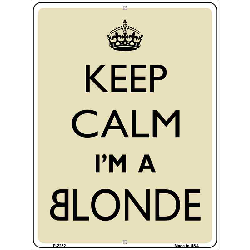 Keep Calm Im A Blonde Metal Novelty Parking Sign 9" x 12" (P)