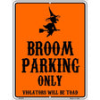 Broom Parking Only Holiday Metal Novelty Parking Sign 9" x 12" (P)