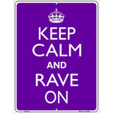 Keep Calm Rave On Metal Novelty Parking Sign 9" x 12" (P)