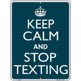 Keep Calm Stop Texting Metal Novelty Parking Sign 9" x 12" (P)