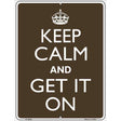 Keep Calm Get It On Metal Novelty Parking Sign 9" x 12" (P)