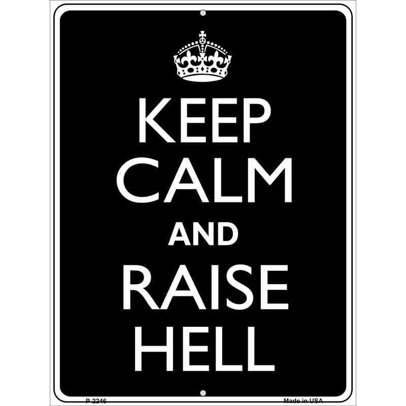 Keep Calm Raise Hell Metal Novelty Parking Sign 9" x 12" (P)