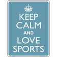 Keep Calm Love Sports Metal Novelty Parking Sign 9" x 12" (P)